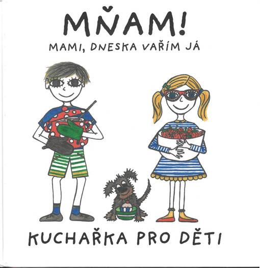 Mňam! Mami, dneska vařím já : kuchařka pro děti