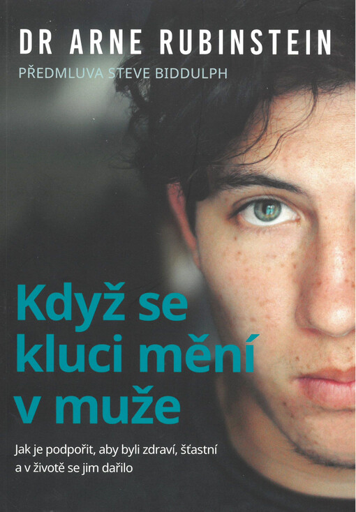 Když se kluci mění v muže : jak je podpořit, aby byli zdraví, šťastní a v životě se jim dařilo