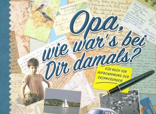 Opa, wie war's bei Dir damals? : ein Buch zur Aufbewahrung der Erinnerungen