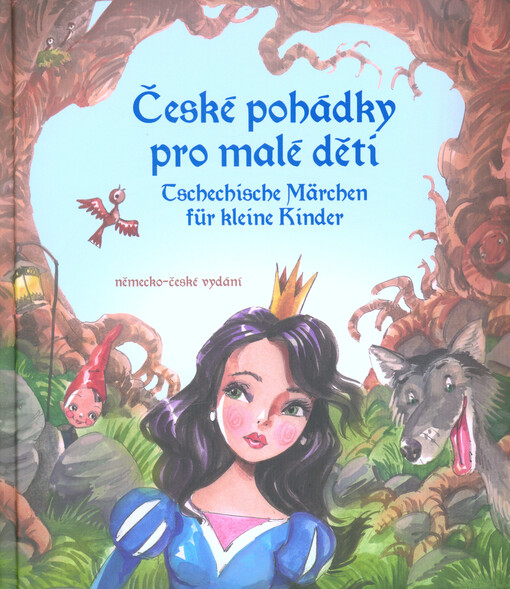 České pohádky pro malé děti : německo-české vydání = Tschechische Märchen für kleine Kinder : zweisprachige deutsch-tschechische Ausgabe