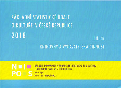 Základní statistické údaje o kultuře v České republice 2018. III. díl, Knihovny a vydavatelská činnost