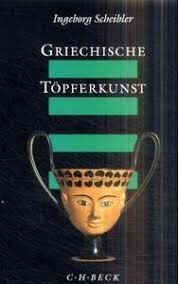 Griechische Topferkunst: Herstellung, Handel und Gebrauch der antiken Tongefasse (Beck's archaologische Bibliothek) (German Edition)