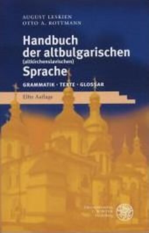 Handbuch der altbulgarischen ( altkirchenslavische) Sprache. Grammatik, Texte, Glossar.