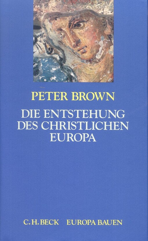 Die Entstehung des christlichen Europa.