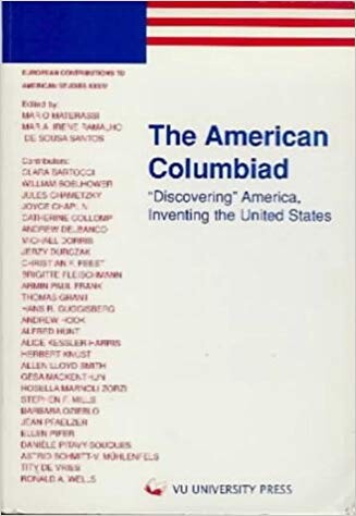The American Columbiad: Discovering America, Inventing the United States (European Contributions to American Studies, 34)