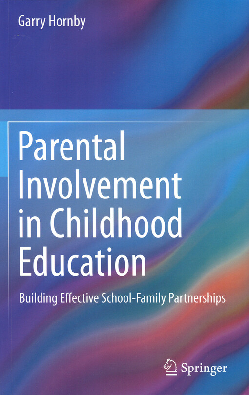 Parental involvement in childhood education : building effective school-family partnerships