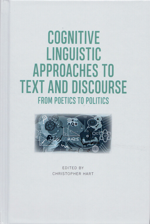 Cognitive linguistic approaches to text and discourse : from poetics to politics