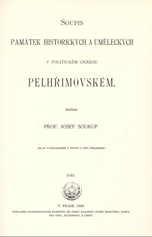 Soupis památek historických a uměleckých v království Českém od pravěku do počátku XIX. století.XVIII,Politický okres Pelhřimovský