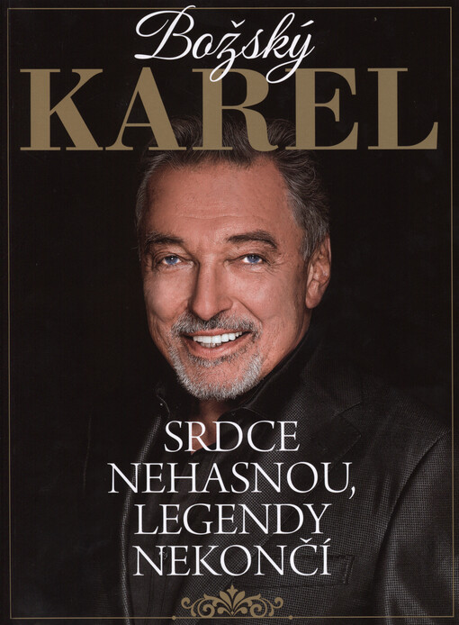 Božský Karel : srdce nehasnou, legendy nekončí
