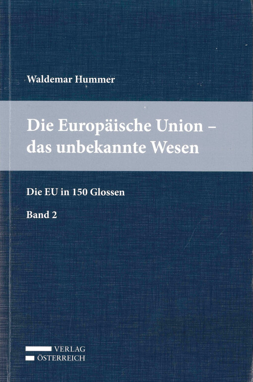 Die Europäische Union - das unbekannte Wesen : die EU in 150 Glosen. Band 2