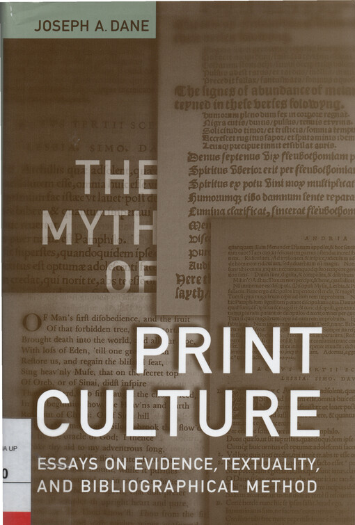 The myth of print culture : essays on evidence, textuality, and bibliographical method
