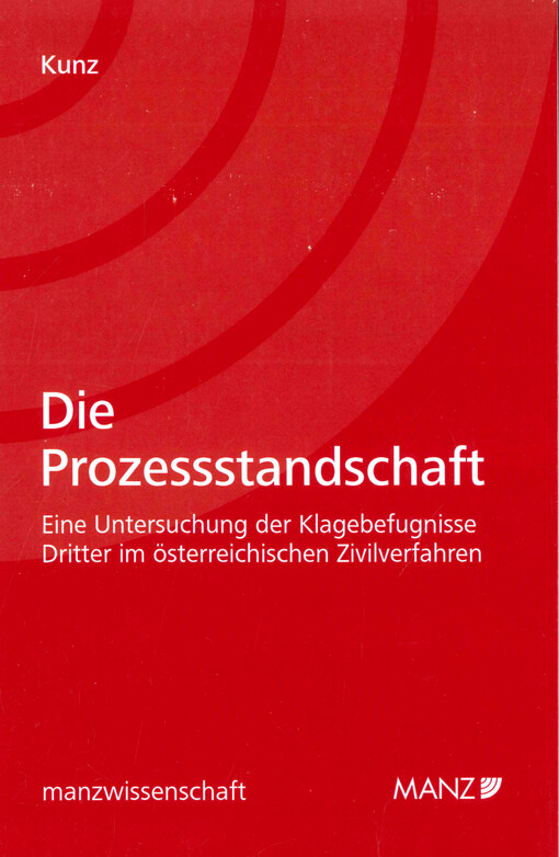 Die Prozessstandschaft : eine Untersuchung der Klagebefugnisse Dritter im österreichischen Zivilverfahren