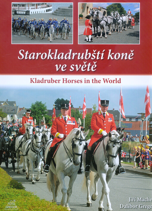 Starokladrubští koně ve světě = Kladruber horses in the world