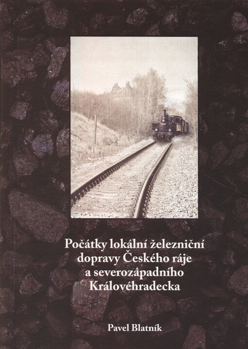 Počátky lokální železniční dopravy Českého ráje a severozápadního Královehradecka
