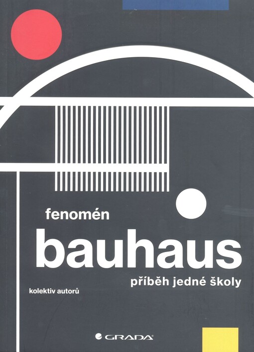 Fenomén Bauhaus | Svobodová Markéta, Kuděla Jiří, Zelinský Miroslav