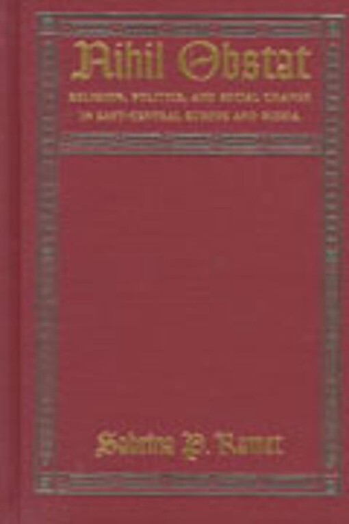 Nihil Obstat: Religion, Politics, and Social Change in East-Central Europe and Russia