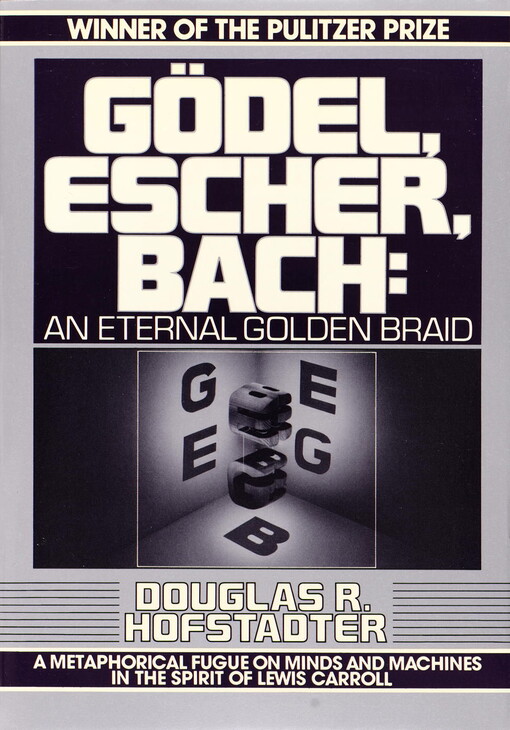 Gödel, Escher, Bach: An Eternal Golden Braid