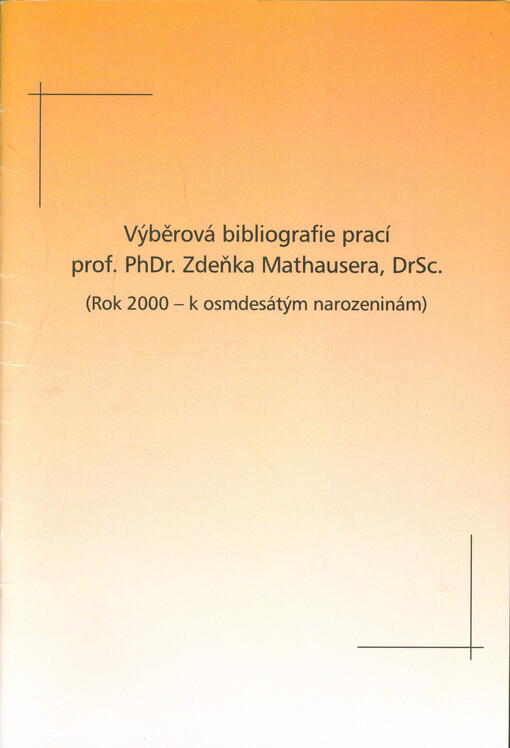 Výběrová bibliografie prací prof. PhDr. Zdeňka Mathausera, DrSc.