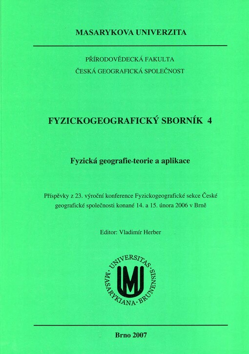 Fyzická geografie - teorie a aplikace : příspěvky z 23. výroční konference Fyzickogeografické sekce České geografické společnosti konané 14. a 15. února 2006 v Brně