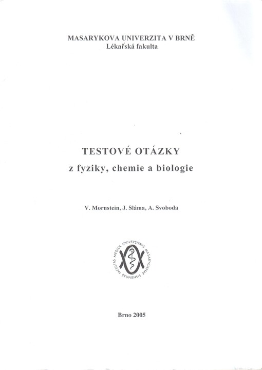 Testové otázky z fyziky, chemie a biologie: modelové otázky pro přípravu k přijímacím zkouškám na LF MU