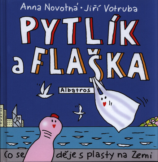 Pytlík a Flaška ; Flaška a Pytlík : co se děje s plasty na Zemi