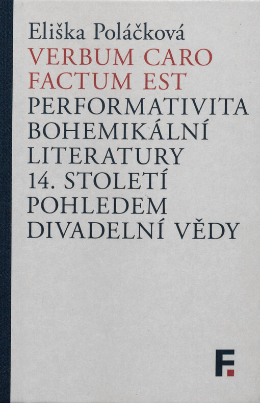 Verbum caro factum est: performativita bohemikální literatury 14. století pohledem divadelní vědy