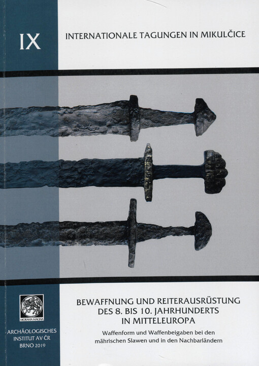 Bewaffnung und Reiterausrüstung des 8. bis 10. Jahrhunderts in Mitteleuropa : Waffenform und Waffenbeigaben bei den mährischen Slawen und die Nachbarländern