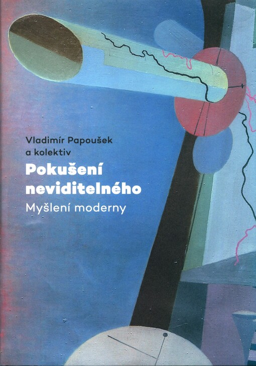 Pokušení neviditelného : myšlení moderny