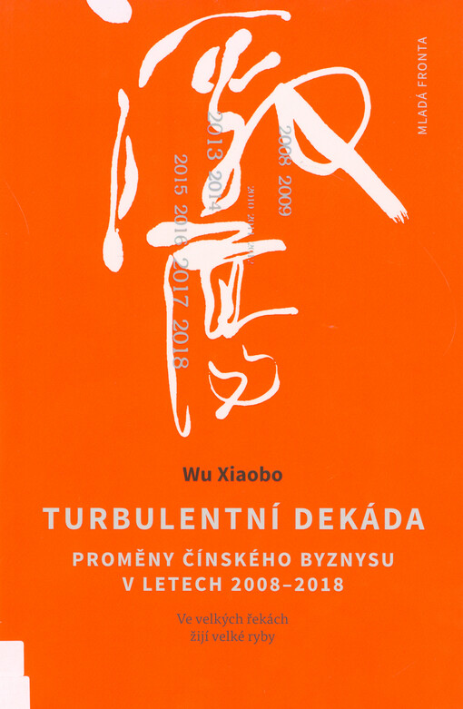 Turbulentní dekáda - proměny čínského byznysu v letech 2008-2018 : ve velkých řekách žijí velké ryby