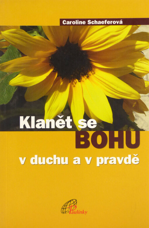 Klanět se Bohu : v duchu a v pravdě