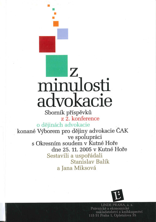 Z minulosti advokacie : sborník příspěvků z 2. konference o dějinách advokacie konané dne 25.11.2005 v Kutné Hoře