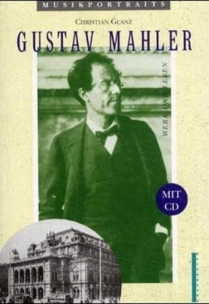 Gustav Mahler : sein Werk - sein Leben