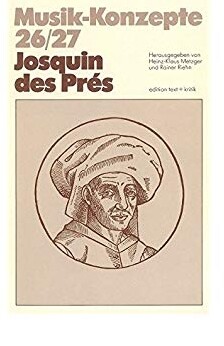 Josquin des Pres (Musik-Konzepte) (German Edition)
