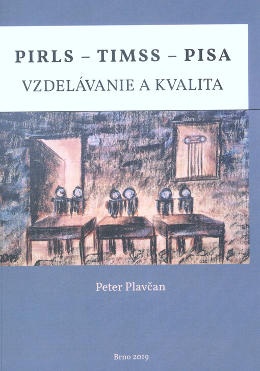 PIRLS - TIMSS - PISA : vzdelávanie a kvalita