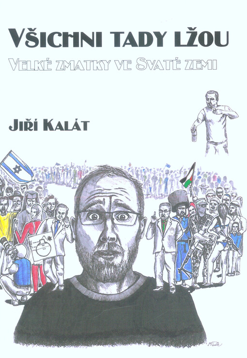 Všichni tady lžou : velké zmatky ve Svaté zemi