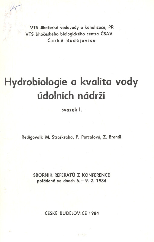 Hydrobiologie a kvalita vody údolních nádrží. svazek I. : sborník referátů z konference, pořádané ve dnech 6.-9. 2. 1984