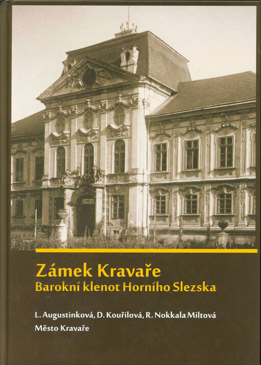Zámek Kravaře : barokní klenot Horního Slezska