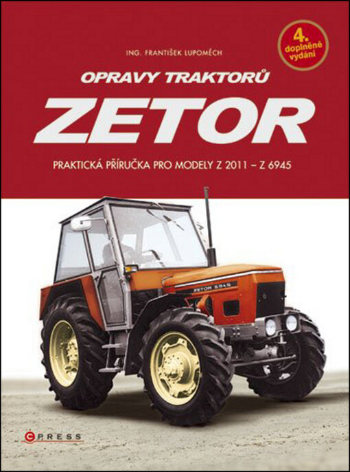 Opravy traktorů Zetor: praktická příručka pro modely traktorů Z 2011 - Z 6945, 4., dopl. vyd.