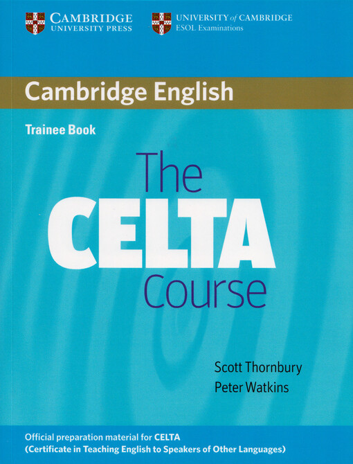 The CELTA course : certificate in English language teaching to adults : course. Trainee book