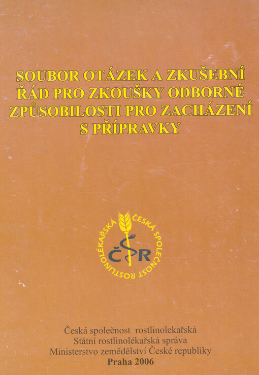 Soubor otázek a zkušební řád pro zkoušky odborné způsobilosti pro zacházení s přípravky : podle ustanovení § 86 zákona č. 326/2004 Sb., o rostlinolékařské péči a o změně některých souvisejících zákonů a k výkonu odborné rostlinolékařské činnosti podle § 8