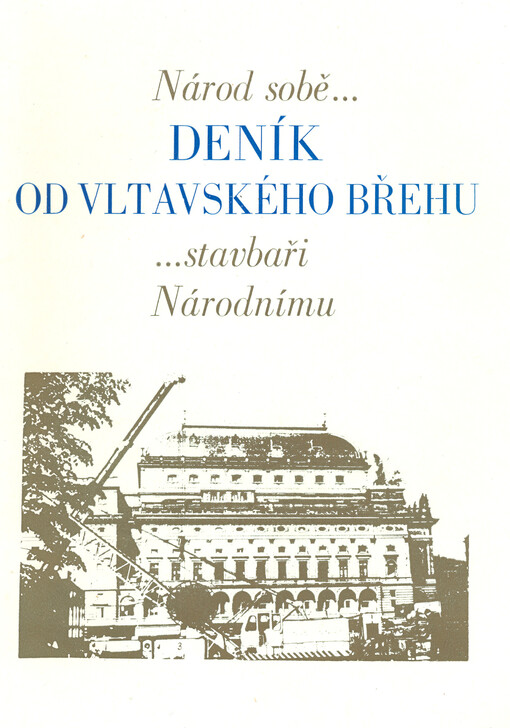 Deník od vltavského břehu : národ sobě -- -- stavbaři Národnímu