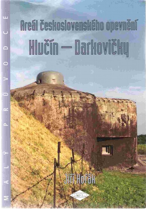 Areál československého opevnění Hlučín - Darkovičky : malý průvodce