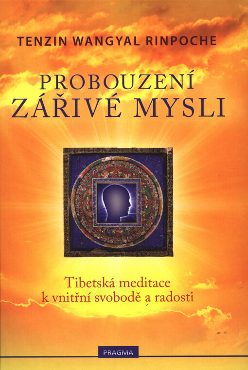 Probouzení zářivé mysli : tibetská meditace k vnitřní svobodě a radosti