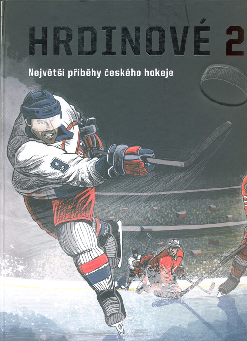 Hrdinové. 2, Největší příběhy českého hokeje