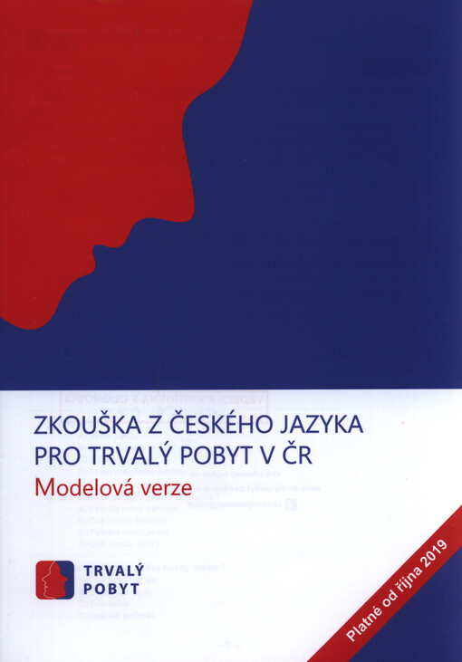 Zkouška z českého jazyka pro trvalý pobyt v ČR : modelová verze : trvalý pobyt : platné od října 2019
