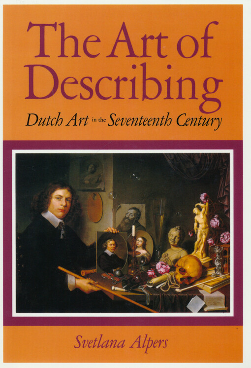 The art of describing : Dutch art in the seventeenth century