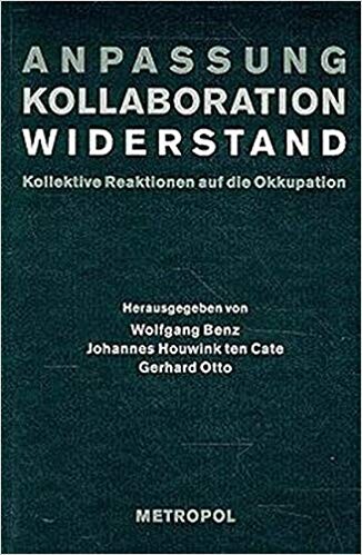Anpassung, Kollaboration, Widerstand: Kollektive Reaktionen auf die Okkupation (National Socialist occupation policy in Europe 1939-1945) (German Edition)