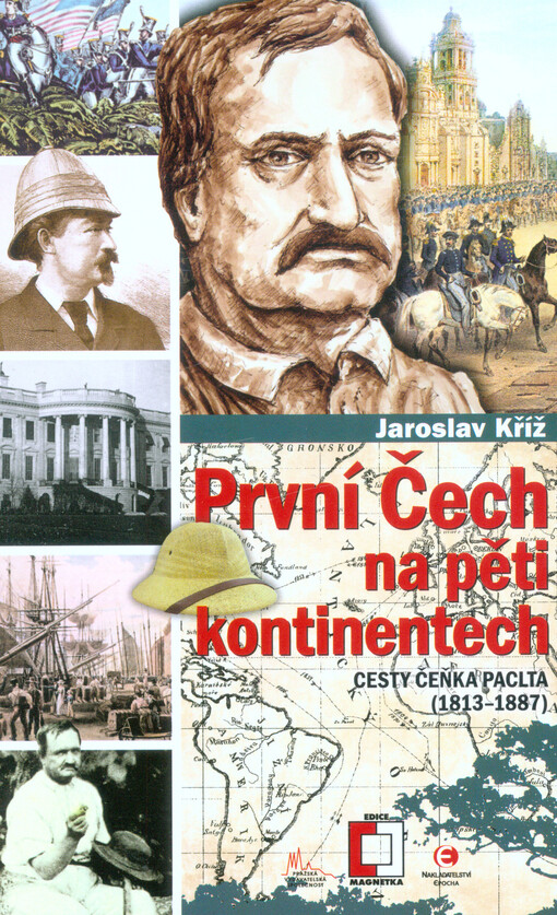 První Čech na pěti kontinentech: cesty Čeňka Paclta 1813-1887