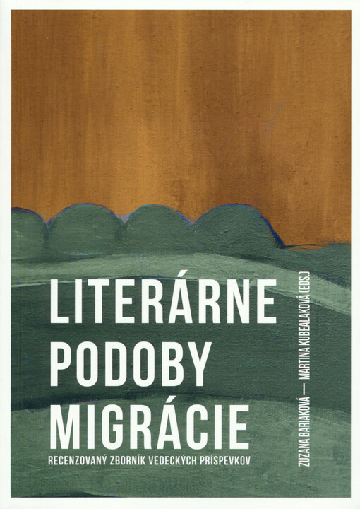 Literárne podoby migrácie : (recenzovaný zborník vedeckých príspevkov)