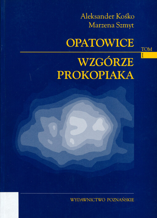 Opatowice - Wzgórze Prokopiaka = Opatowice - Prokopiak's Mount. Tom 1